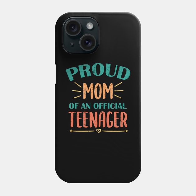 Vintage Proud Mom Of An Official Teenager - 13th Birthday Phone Case by zerouss