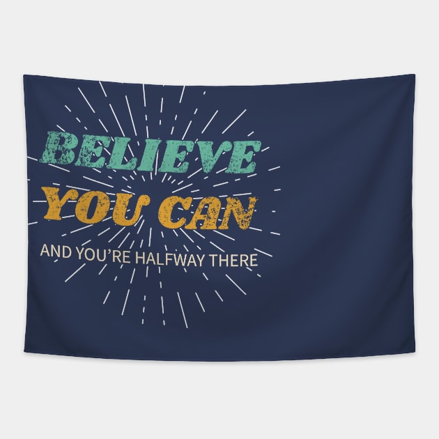 Believe You Can And You're Halfway There Tapestry by byfab