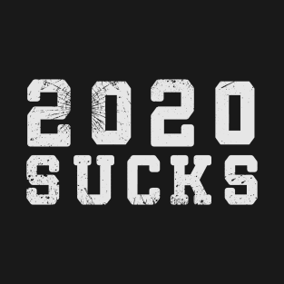 2020 SUCKS T-Shirt