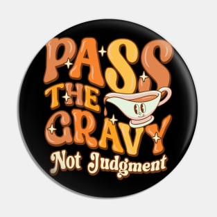 Pass The Gravy - Not Judgment Thanksgiving Gravy Fan Design Pin