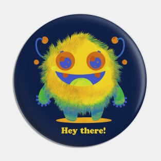 Cute Happy Monster says "Hey There" for Boys, Girls, Toddlers Pin