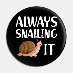 Snail - Always snailing it w Pin