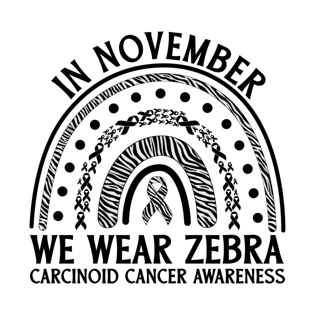 In November We Wear Zebra Carcinoid Cancer Awareness by Geek-Down-Apparel