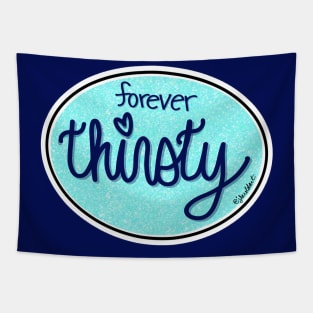 Forever Thirsty (Oval) Tapestry