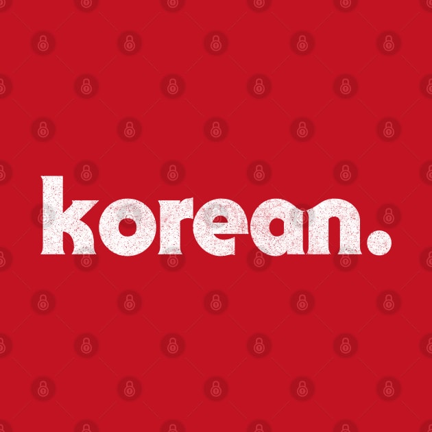 Korean / Asian Pride Faded Typography Design by DankFutura