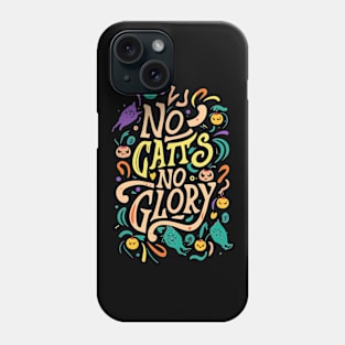 No Cats, No Glory! Phone Case