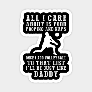 Volleyball Champ Daddy: Food, Pooping, Naps, and Volleyball! Just Like Daddy Tee - Fun Gift! Magnet