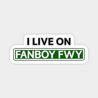 I live on Fanboy Fwy Magnet
