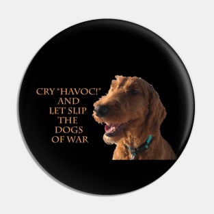 Cry Havoc - Goldendoodle Pin