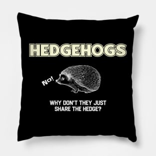 Hedgehogs - Why Don't They Just Share the Hedge? Pillow