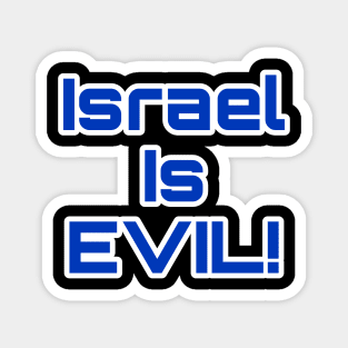 Israel Is EVIL! - Double-sided Magnet