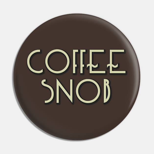 Coffee Snob - real coffee from beans Pin by bullshirter