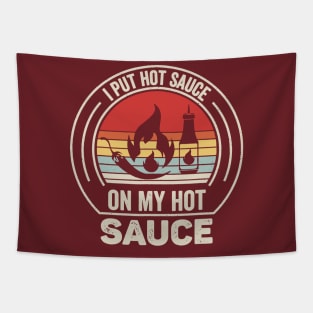 I Put Hot Sauce On My Hot Sauce Tapestry