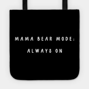 Mama bear mode: always on. Mothers day Tote