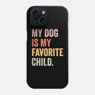 my dog is my favorite child Phone Case