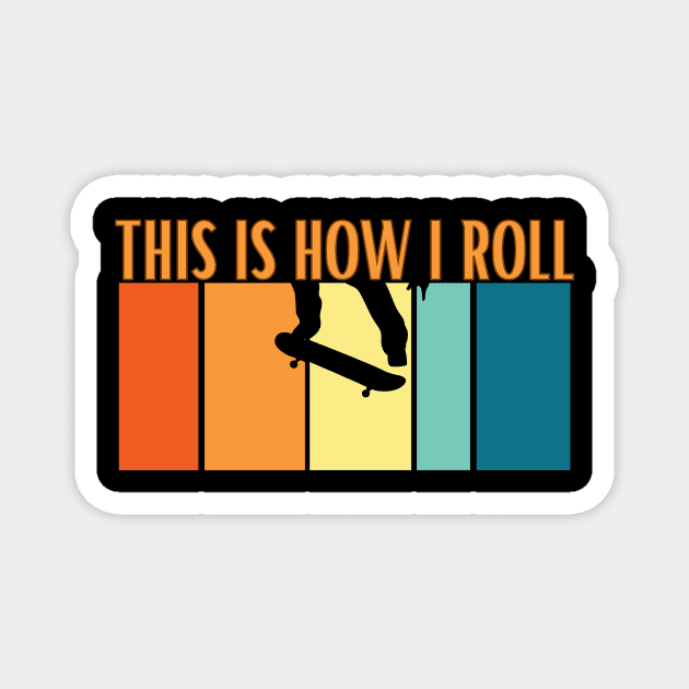 This is How I roll,skate Magnet by Personalizedname