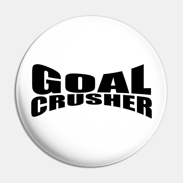 Goal Crusher Pin by PeaceLoveandWeightLoss