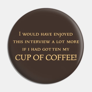 CUP OF COFFEE Pin