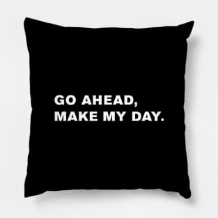 Go ahead, make my day. Pillow