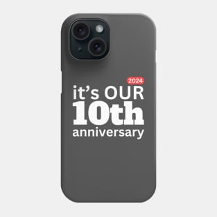 2024 it;s our 10th anniversary Phone Case