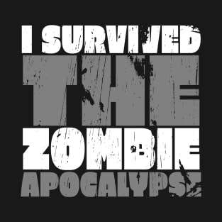 I Survived The Zombie Apocalypse T-Shirt