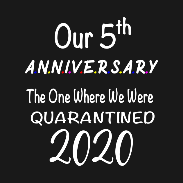 5th Anniversary The One Where I was Quarantined 2020 Gift Ideas by designs4up