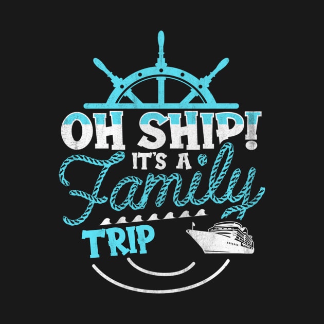 Oh Ship It's a Family Trip Vacation Matching Family Group by D'store Hesti Production