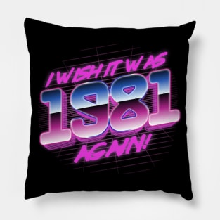 I Wish It Was 1981 Again | 81 Retro Vintage Pillow