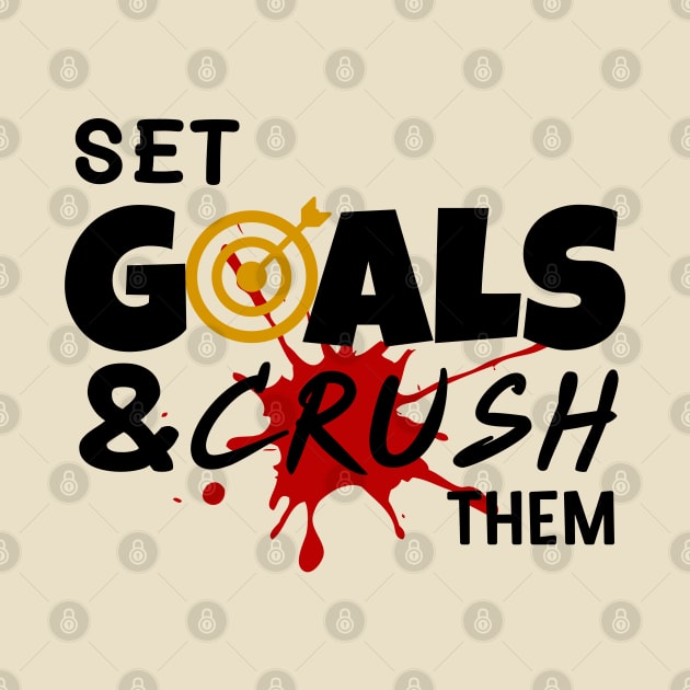 Set goals and crush them by CHANJI@95