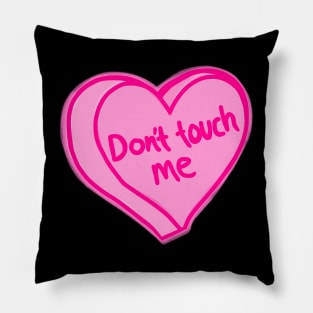 Dont Touch Me Pillow