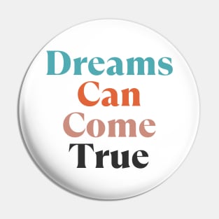 Dreams Can Come True. Retro Typography Motivational and Inspirational Quote Pin