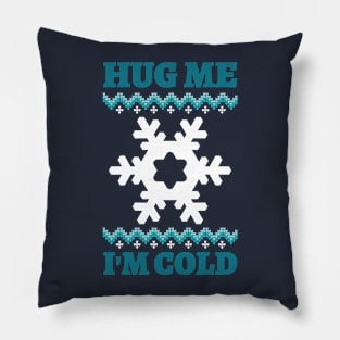 Hug me I'm cold! Pillow