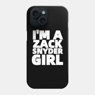 I'M A ZACK SNYDER GIRL Phone Case