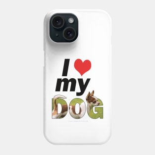 I love (heart) my dog - Chihuahua oil painting word art Phone Case