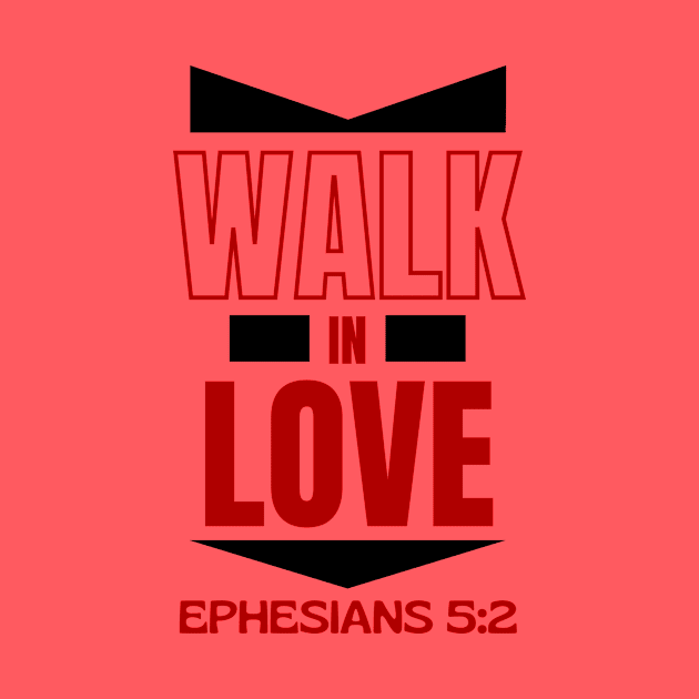 Walk In Love | Christian Typography by All Things Gospel