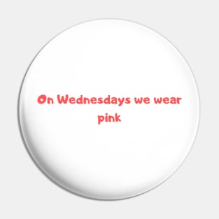 On Wednesdays We Wear Pink Pin