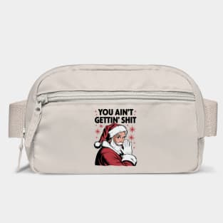 You Ain't Gettin' Shit Funny Holiday Sarcasm Bag