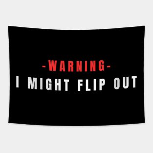 Warning I Might Flip Out Tapestry