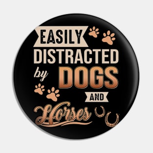 Easily Distracted By Dogs And Horses Pin