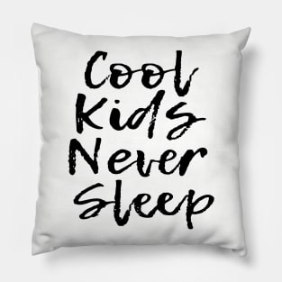 Cool Kids Never Sleep Pillow