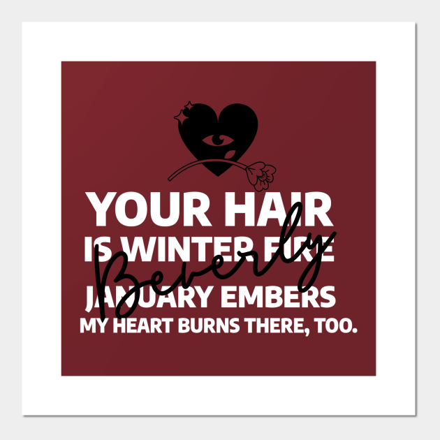 Your hair is Winter fire - Horror Fan - Posters and Art Prints | TeePublic Your hair is Winter fire - Horror Fan - Posters and Art Prints | TeePublic