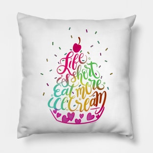 Life is Short Eat More Ice Cream Hand Lettered Illustration Pillow