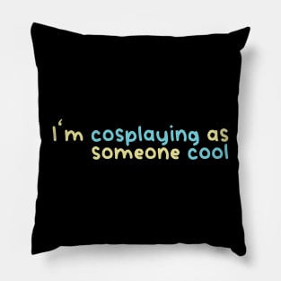 I'm cosplaying as someone cool (Teal and lemon) Pillow