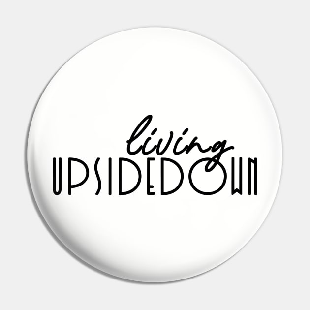Living Upsidedown Pin by LaBellaCiambella