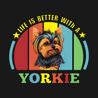 Life is Better with a Yorkie T-Shirt