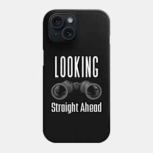 Looks Straight Ahead - 2 | Looking Straight Ahead Phone Case