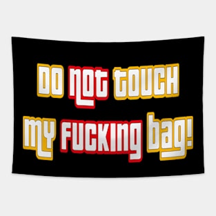 Do not touch my f*****g bag 3 Tapestry