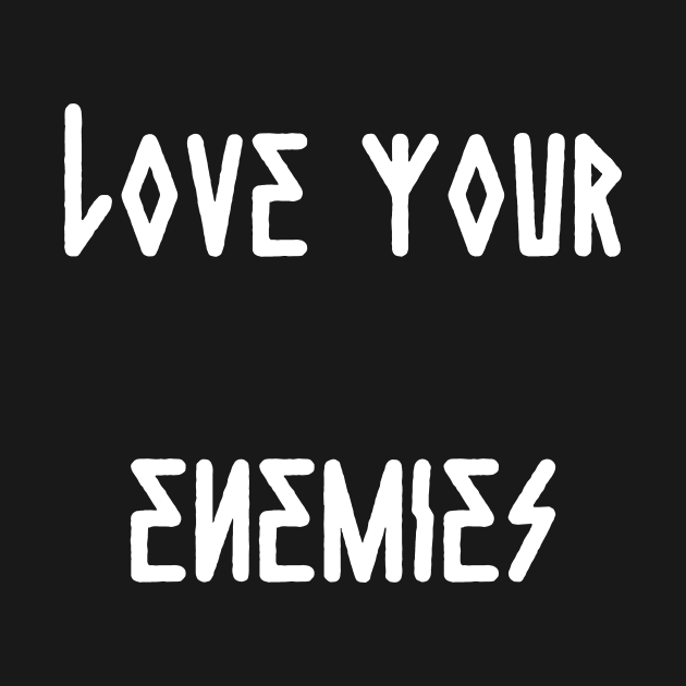 Love Your Enemies by thecamphillips