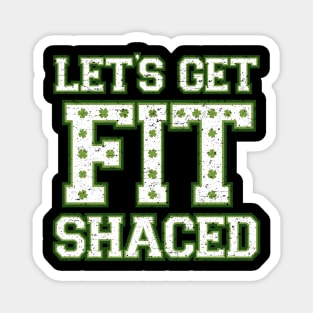 Lets Get Fit Shaced (Clover Alt) Magnet