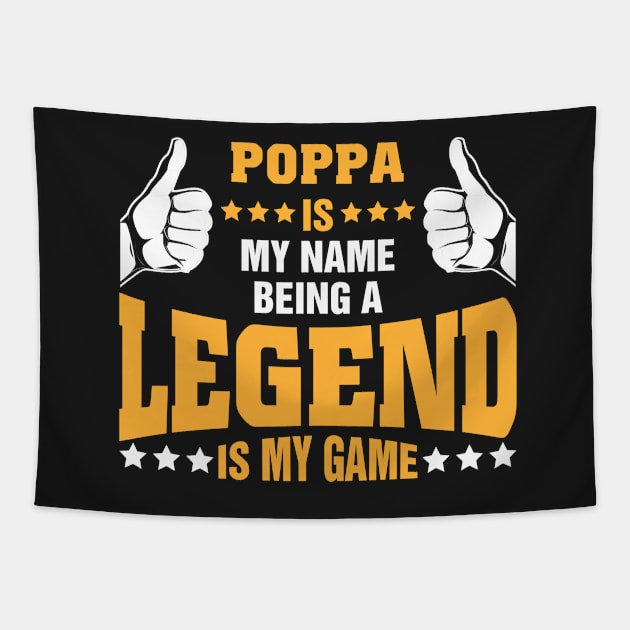 Poppa is my name BEING Legend is my game Tapestry by tadcoy